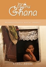 Minu Ghana. Majanduspõgenik Mustal Mandril